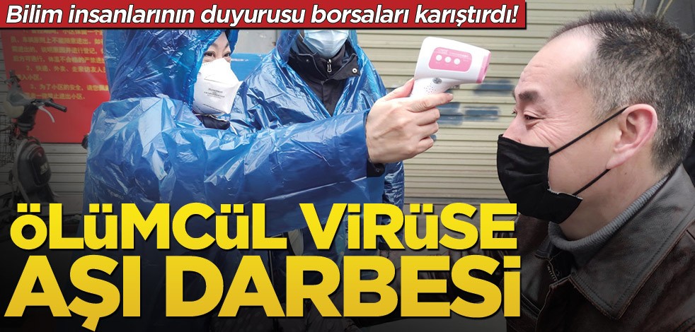 Bilim insanlarının duyurusu borsaları karıştırdı! Ölümcül virüse aşı darbesi