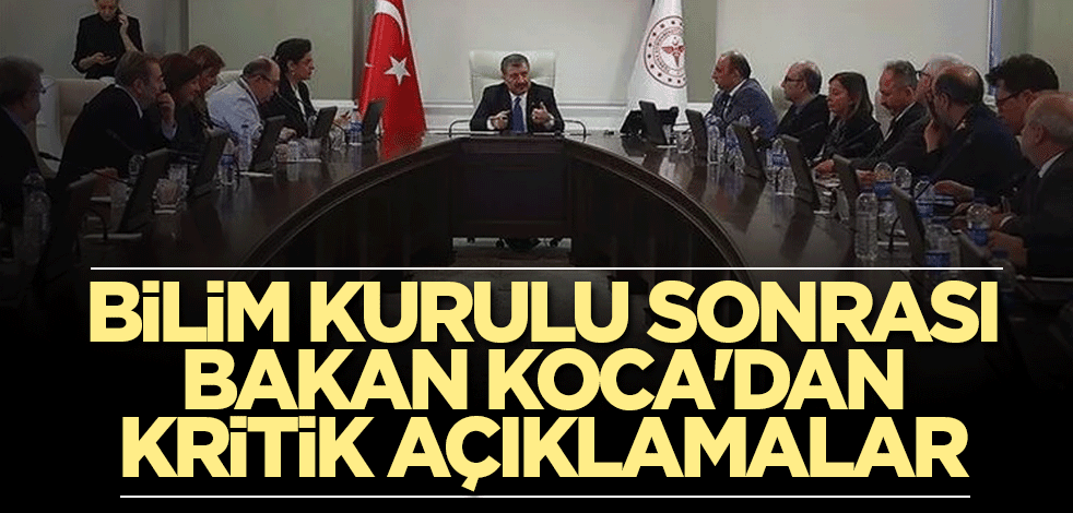 Bilim Kurulu sonrası Bakan Koca'dan kritik açıklamalar
