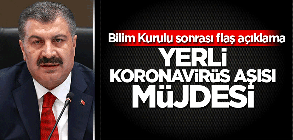 Bilim Kurulu sonrası yerli aşı müjdesi