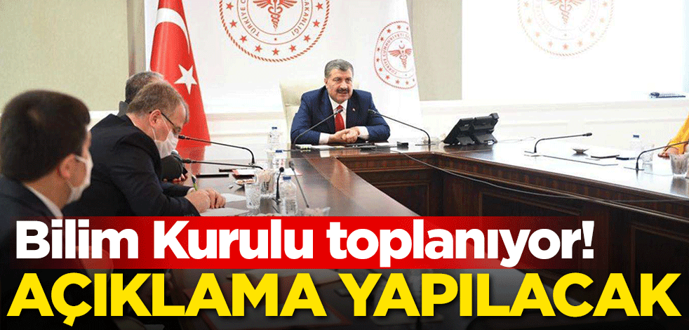 Bilim Kurulu toplanıyor! Açıklama yapılacak