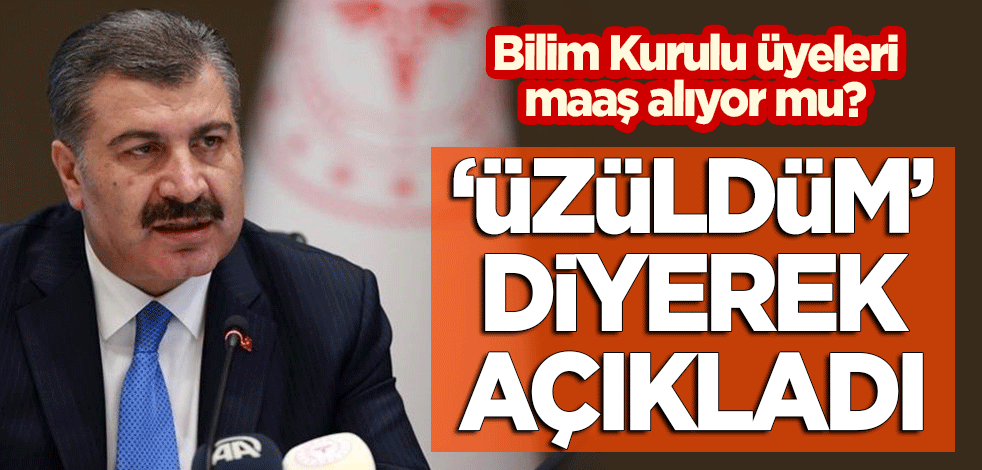 Bilim Kurulu üyeleri maaş alıyor mu? 'Üzüldüm' diyen Bakan Koca'dan dikkat çeken açıklama