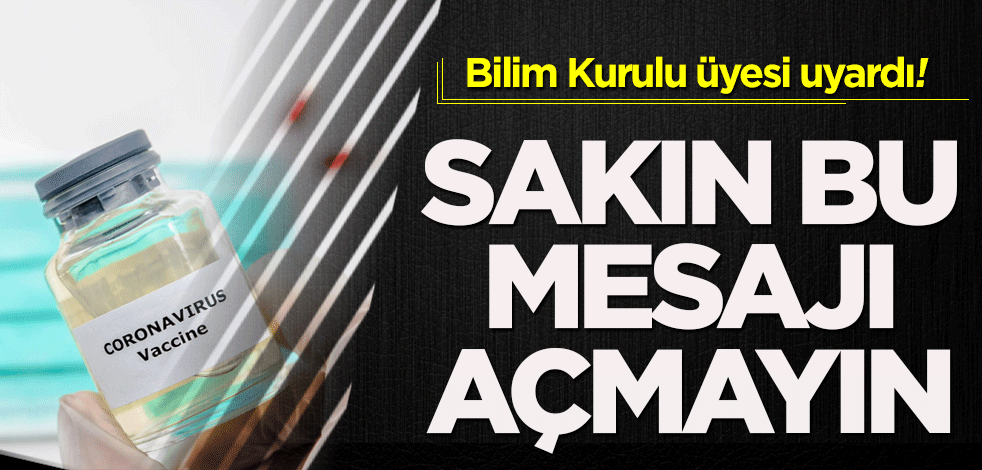 Bilim Kurulu üyesi Afşin Emre Kayıpmaz uyardı! Sakın bu mesajı açmayın