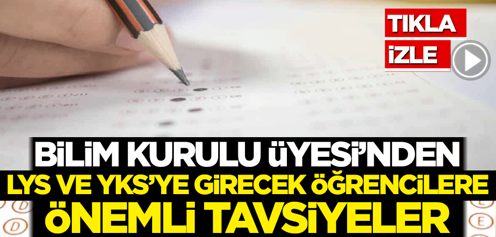 Bilim Kurulu Üyesi İlhami Çelik'ten LYS ve YKS'ye girecek öğrencilere önemli tavsiyeler