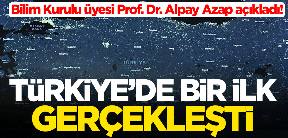 Bilim Kurulu üyesi Prof. Dr. Alpay Azap açıkladı! Türkiye'de bir ilk gerçekleşti