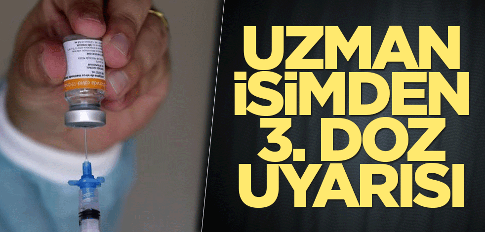 Bilim Kurulu üyesi Prof. Dr. İlhan'dan 3. doz uyarısı