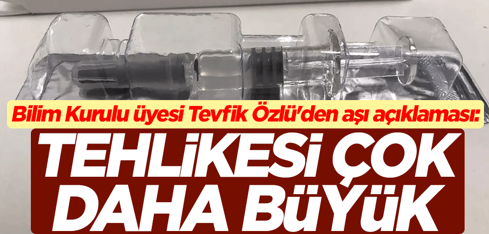 Bilim Kurulu üyesi Prof. Dr. Tevfik Özlü: Aşı olmamanın tehlikesi çok daha büyük