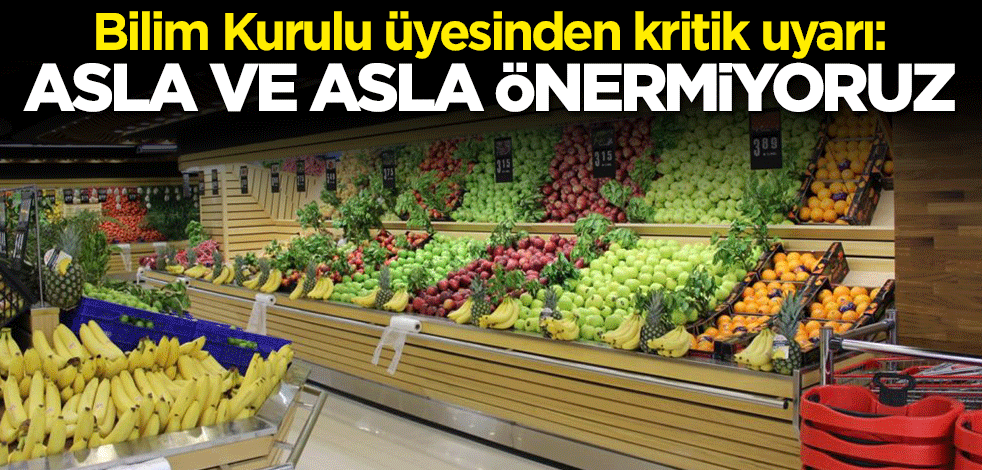 Bilim Kurulu üyesinden kritik uyarı: Asla ve asla önermiyoruz