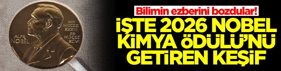 Bilimin ezberini bozdular! İşte 2026 Nobel Kimya Ödülü’nü getiren keşif