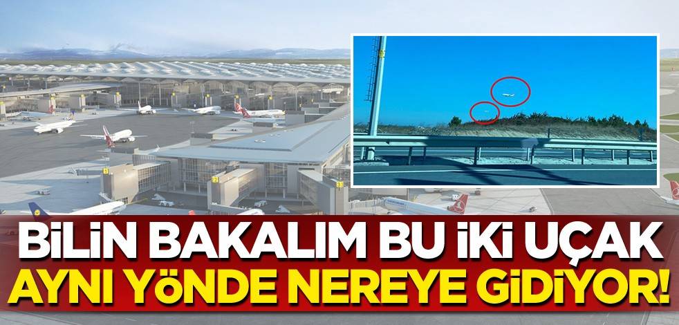 Bilin bakalım, bu iki uçak aynı yönde nereye gidiyor?