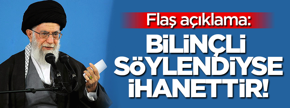 'Bilinçli bir şekilde söylendiyse ihanettir'