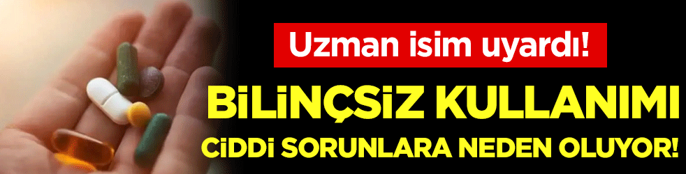 Bilinçsiz kullanımı ciddi sorunlara neden oluyor!