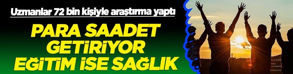 Bilindiği gibi değilmiş... 2024 yılında yapılan son araştırma: Para saadet getiriyor mu? 