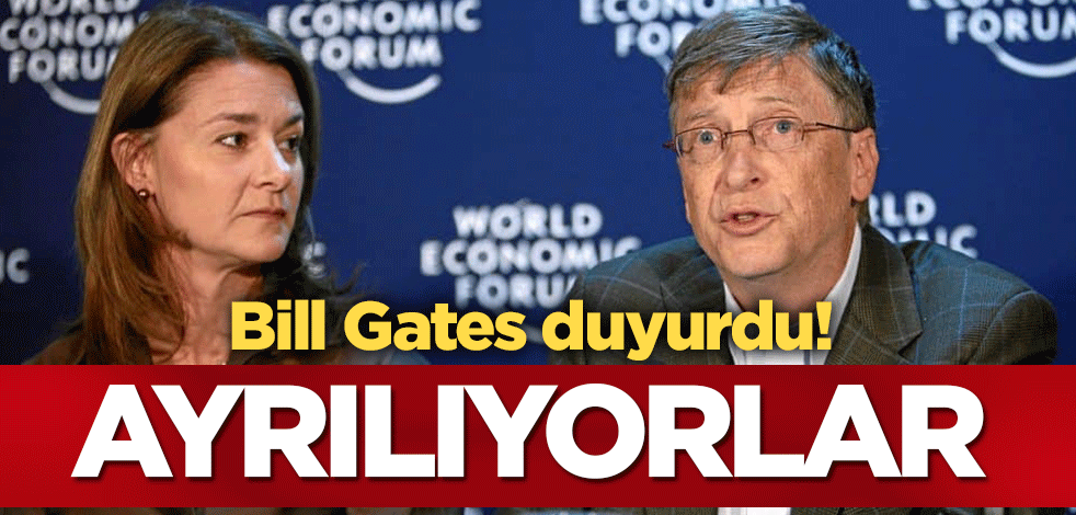 Bill Gates duyurdu! Ayrılıyorlar
