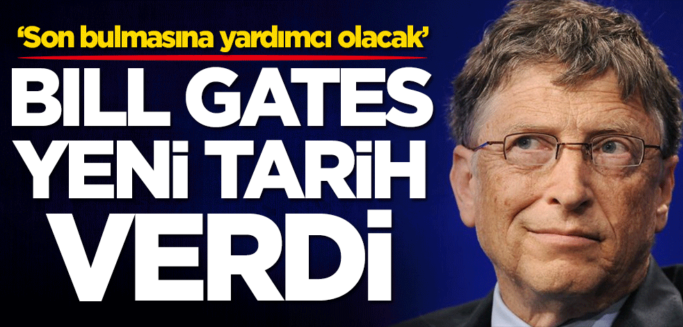 Bill Gates koronavirüs konusunda yeni tarih verdi!