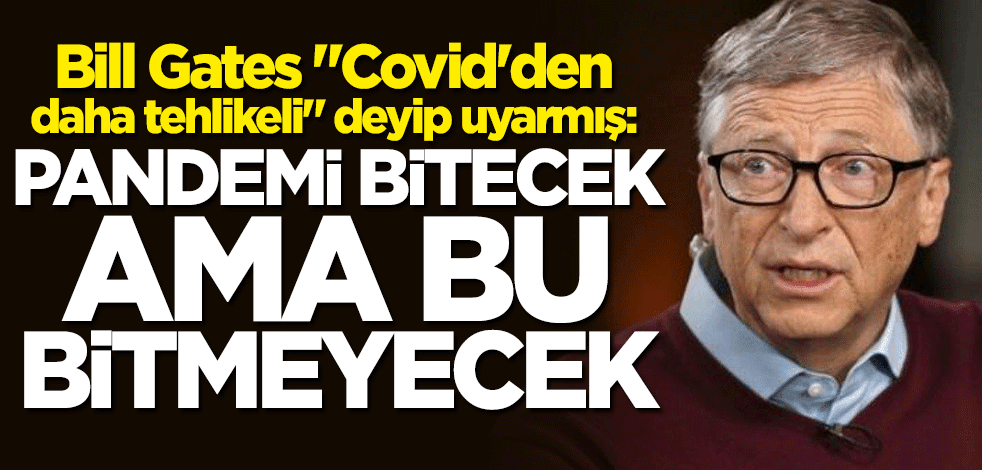 Bill Gates uyarmış: Pandemi bitecek ama bu bitmeyecek