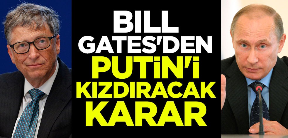 Bill Gates'den Putin'i kızdıracak karar