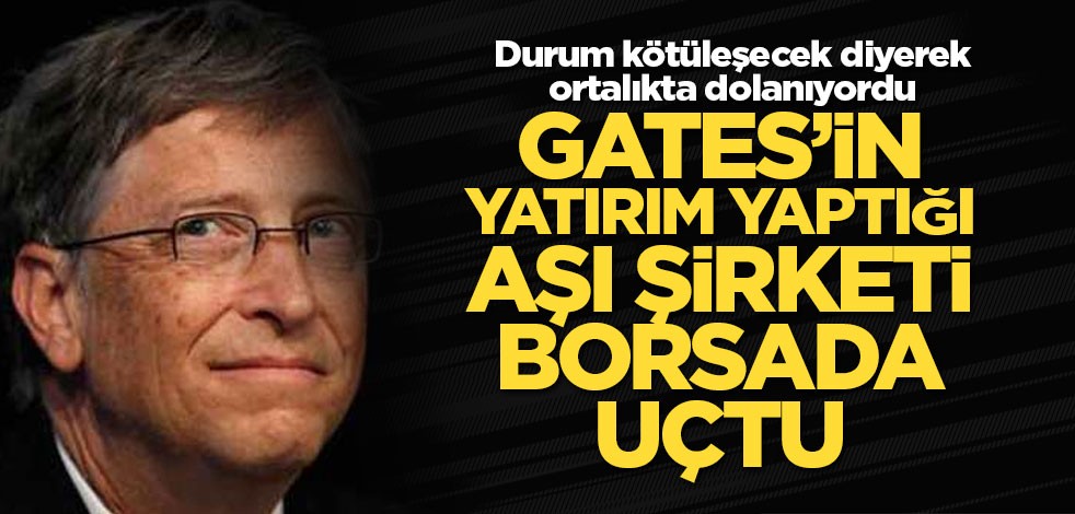 Bill Gates’in yatırım yaptığı aşı şirketi borsada uçtu