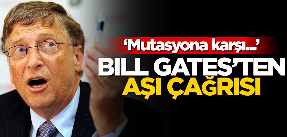 Bill Gates'ten aşı çağrısı