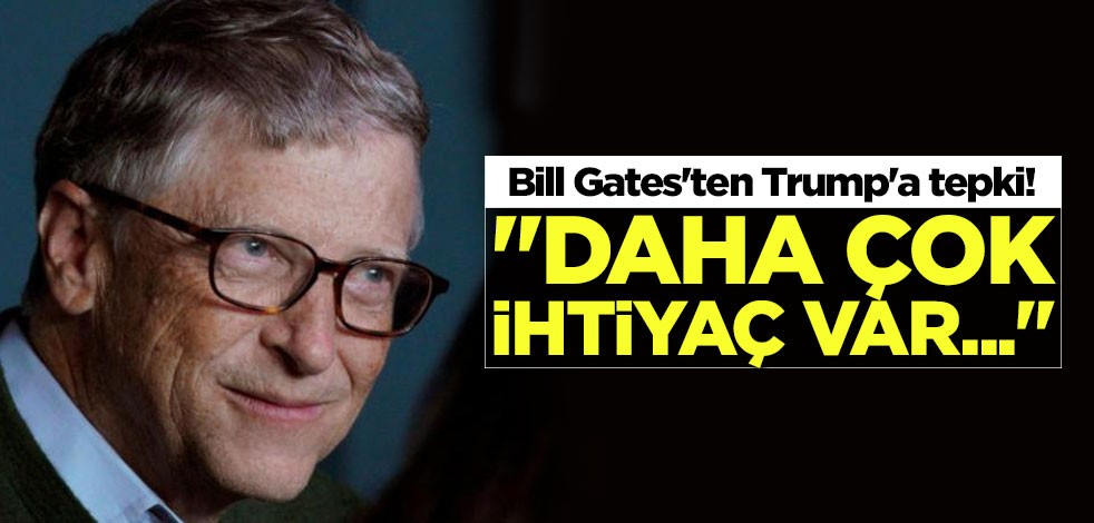 Bill Gates'ten Trump'a tepki!