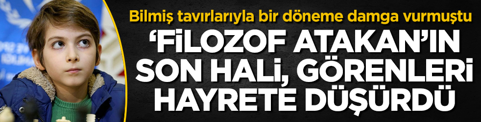 Bilmiş tavırlarıyla bir döneme damga vurmuştu! ‘Filozof Atakan'ın son hali, görenleri hayrete düşürdü