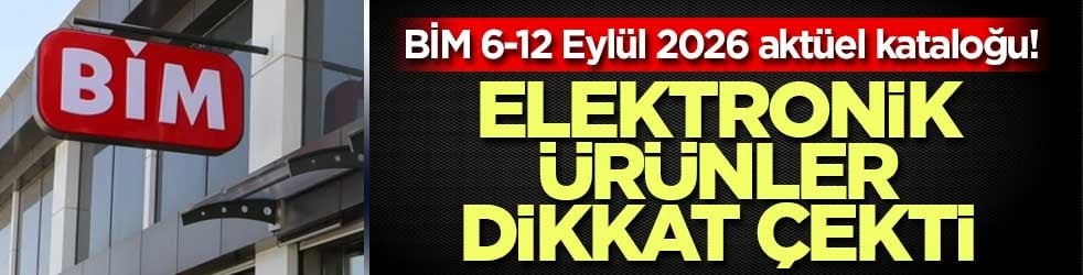 BİM 6-12 Eylül 2026 aktüel kataloğu! Elektronik ürünler dikkat çekti