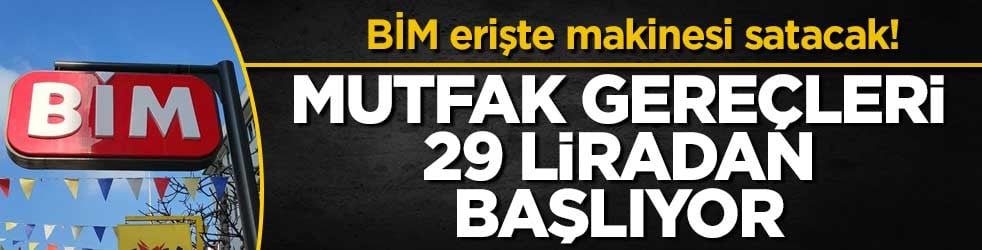 BİM erişte makinesi satacak! Mutfak gereçleri 29 liradan başlıyor