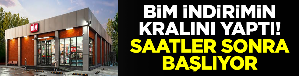 BİM indirimin kralını yaptı: Saatler sonra başlıyor