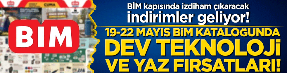 BİM kapısında izdiham çıkaracak indirimler geliyor! 19-22 Mayıs BİM kataloğunda dev teknoloji ve yaz fırsatları!