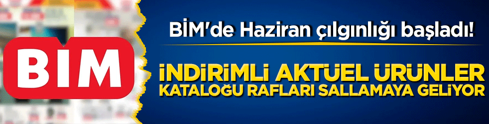 BİM'de Haziran çılgınlığı başladı! İndirimli aktüel ürünler kataloğu rafları sallamaya geliyor!