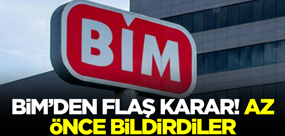 BİM'den flaş karar! Az önce bildirdiler