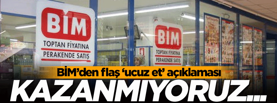 BİM'den flaş 'ucuz et' açıklaması geldi