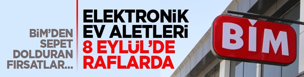 BİM’den sepet dolduran fırsatlar… Elektronik ev aletleri 8 Eylül’de raflarda