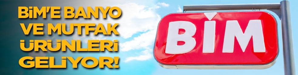 BİM'e yeni banyo ve mutfak ürünleri geliyor!