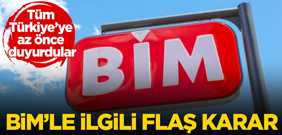 BİM'le ilgili flaş karar! Tüm Türkiye'ye az önce duyurdular