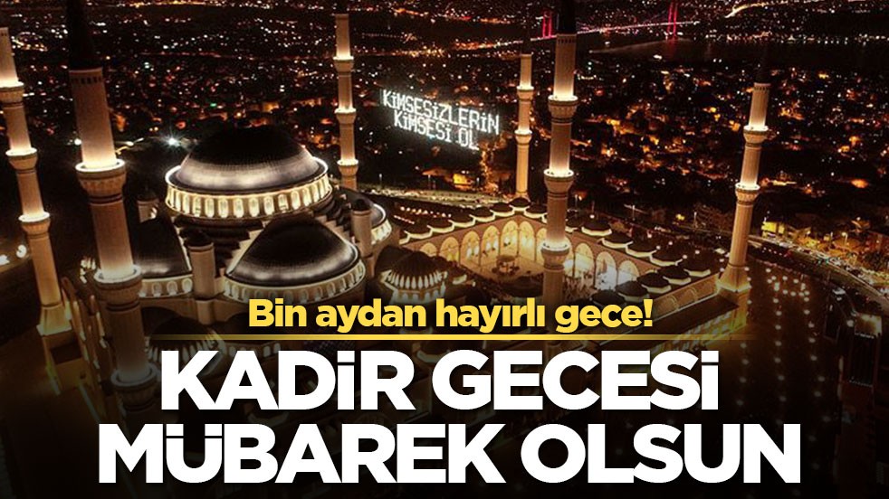 Bin aydan hayırlı gece! Kadir Gecesi mübarek olsun