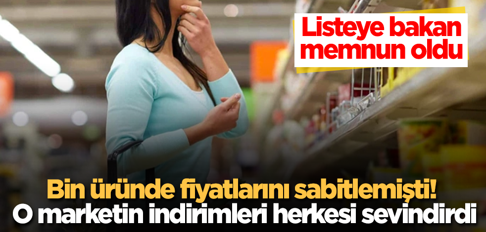 Bin üründe fiyatlarını sabitlemişti! O marketin indirimleri herkesi sevindirdi! Listeye bakan, memnun oldu