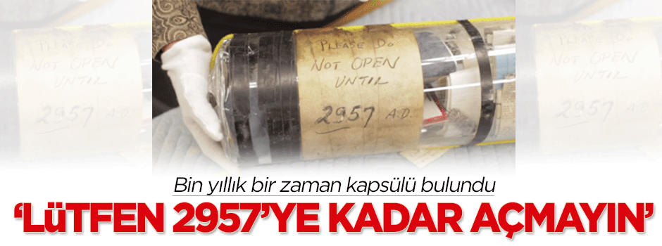 Bin yıllık bir zaman kapsülü bulundu: 'Lütfen 2957'ye kadar açmayın'