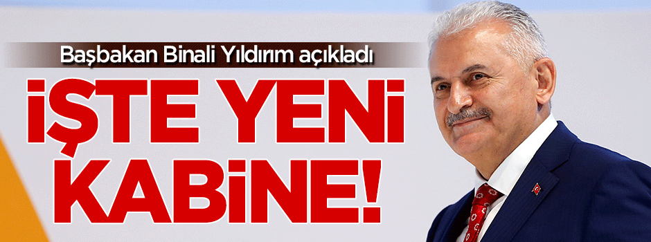Binali Yıldırım açıkladı: İşte yeni kabine