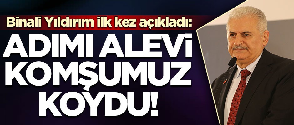 Binali Yıldırım: Adımı Alevi komşumuz koydu