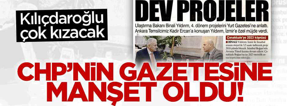 Binali Yıldırım CHP'nin gazetesine manşet oldu!