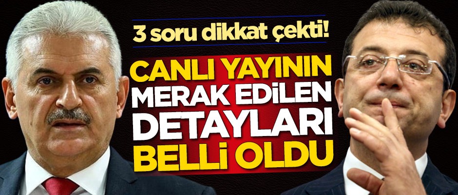 Binali Yıldırım-Ekrem İmamoğlu ortak canlı yayının detayları belli oldu! 3 soru dikkat çekti