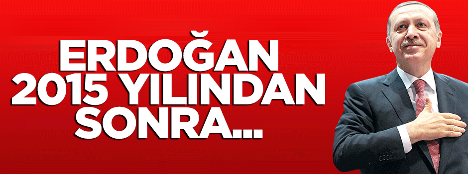 Binali Yıldırım: Erdoğan 2015'ten sonra kabineye başkanlık edecek