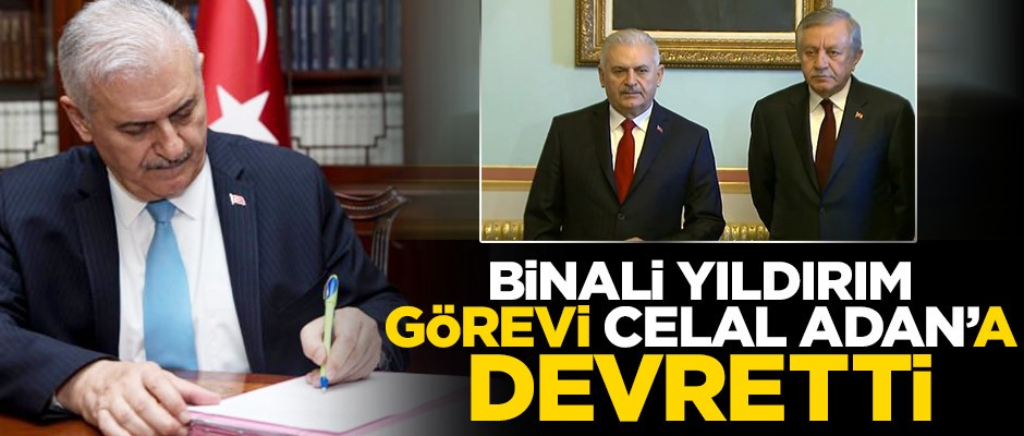 Binali Yıldırım görevini Celal Adan'a devretti