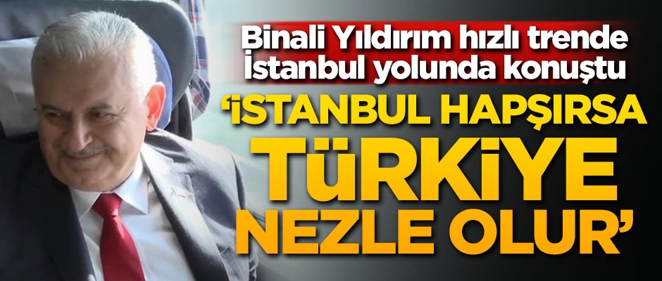 Binali Yıldırım İstanbul yolunda konuştu
