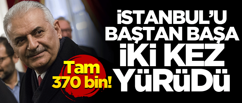 Binali Yıldırım, İstanbul'u baştan başa iki kez yürüdü