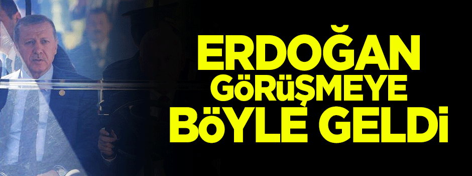 Binali Yıldırım kullandı, Erdoğan böyle geldi!