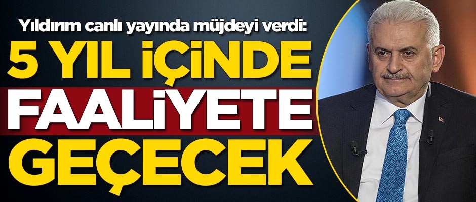 Binali Yıldırım müjdeyi verdi!