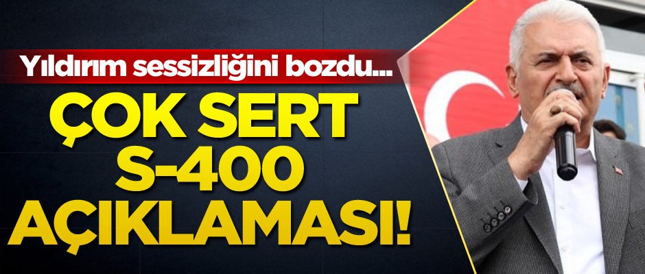 Binali Yıldırım sessizliğini bozdu... Çok sert 'S-400' açıklaması!
