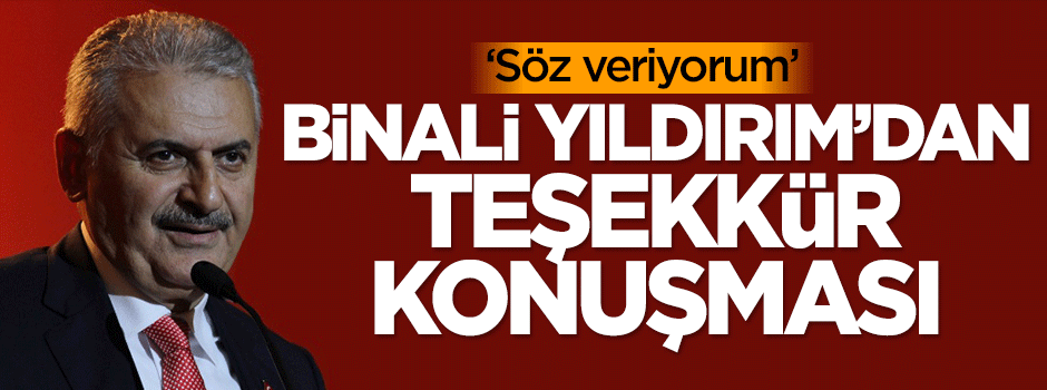 Binali Yıldırım: Söz veriyorum
