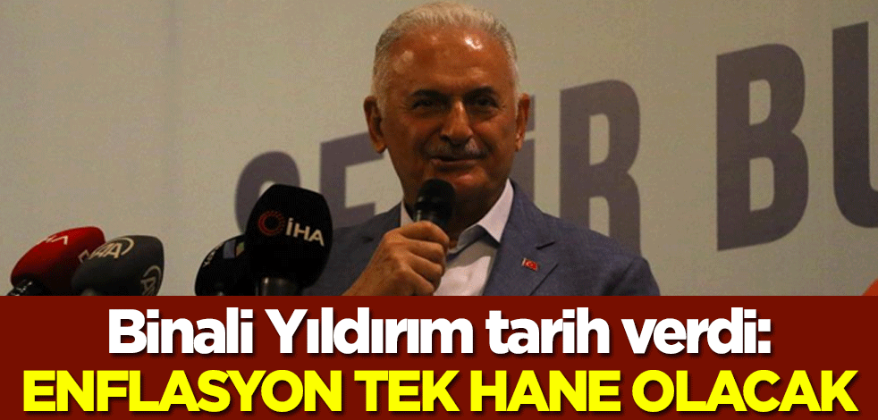 Binali Yıldırım tarih verdi: Enflasyon tek hane olacak